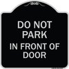Signmission Do Not Park in Front of Door Heavy-Gauge Aluminum Architectural Sign, 18" x 18", BS-1818-24145 A-DES-BS-1818-24145